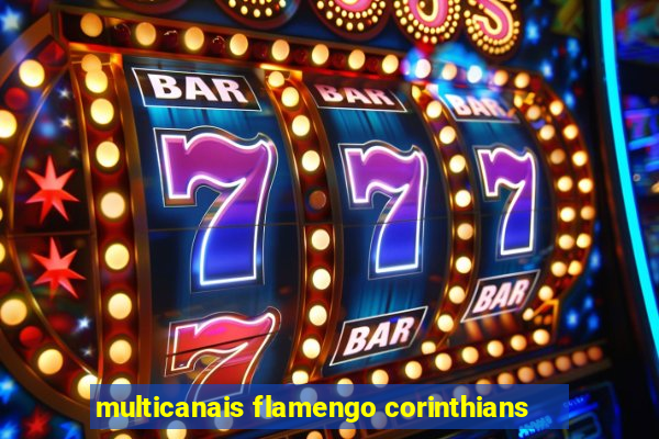 multicanais flamengo corinthians